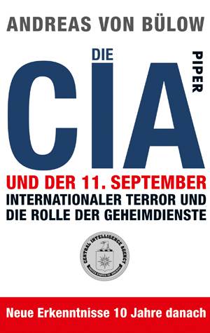 Die CIA und der 11. September. Internationaler Terror und die Rolle der Geheimdienste. Neue Erkenntnisse 10 Jahre danach