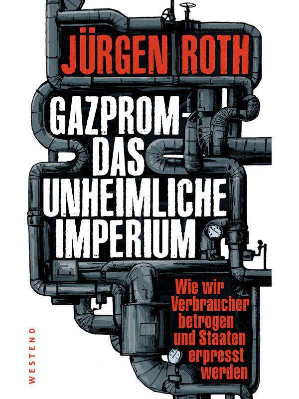 Gazprom – das unheimliche Imperium