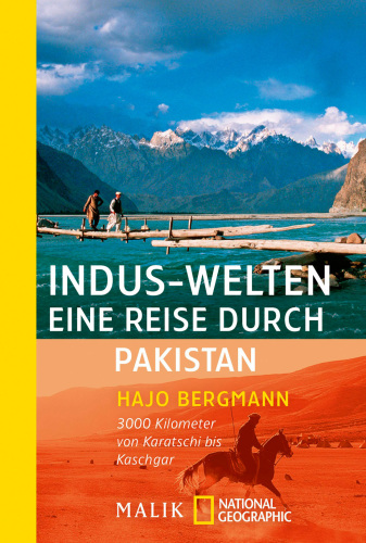 Indus-Welten - eine Reise durch Pakistan 3000 Kilometer von Karatschi bis Kaschgar