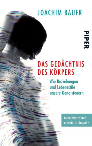 Das Gedächtnis des Körpers Wie Beziehungen und Lebensstile unsere Gene steuern