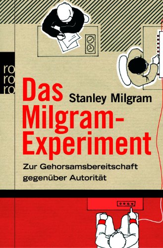 Das Milgram-Experiment. Zur Gehorsamsbereitschaft Gegenüber Autorität