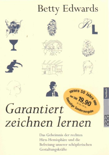 Garantiert zeichnen lernen das Geheimnis der rechten Hirn-Hemisphäre und die Befreiung unserer schöpferischen Gestaltungskräfte