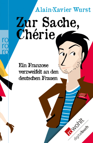 Zur Sache, Chérie - Ein Franzose verzweifelt an den deutschen Frauen