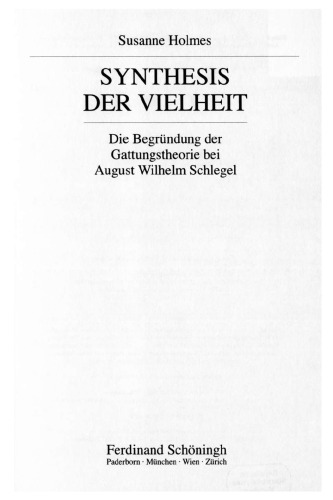 Synthesis der Vielheit die Begründung der Gattungstheorie bei August Wilhelm Schlegel