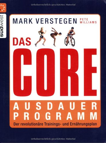 Das Core-Ausdauerprogramm der revolutionäre Trainings- und Ernährungsplan