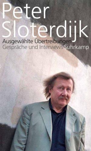 Ausgewählte Übertreibungen Gespräche und Interviews 1993-2012