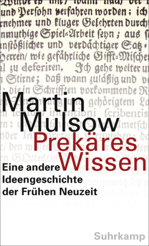 Prekäres Wissen Eine andere Ideengeschichte der Frühen Neuzeit