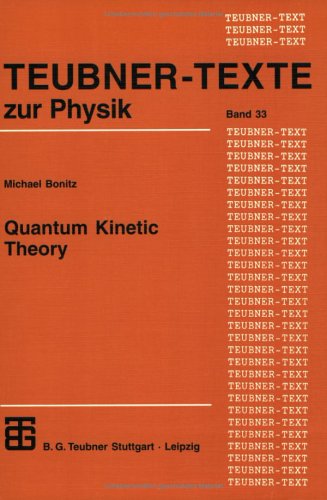 Quantum Kinetic Theory (Teubner Texte Zur Physik, Bd. 33)