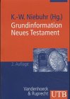 Grundinformation Neues Testament : eine bibelkundlich-theologische Einführung