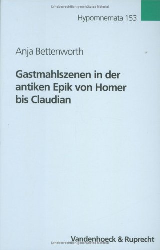 Gastmahlszenen in Der Antiken Epik Von Homer Bis Claudian