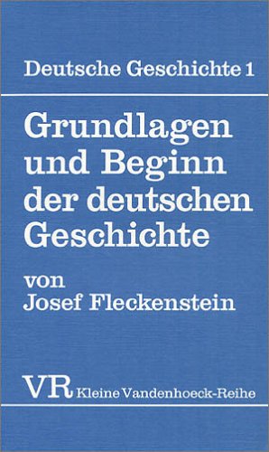 Grundlagen und Beginn der deutschen Geschichte. Deutsche Geschichte 1.