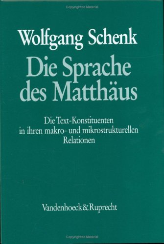 Die Sprache des Matthaus : die Text-Konstituenten in ihren makro- und mikrostrukturellen Relationen