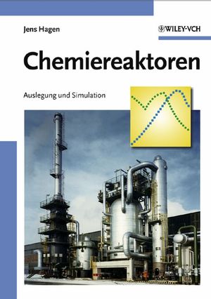 Chemiereaktoren : Auslegung und Simulation