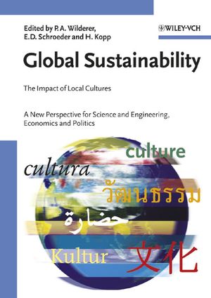 Global Sustainability The Impact of Local Cultures. A New Perspective for Science and Engineering, Economics and Politics