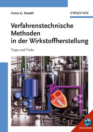 Verfahrenstechnische Methoden in der Wirkstoffherstellung : Tipps und Tricks (inkl. CD-ROM)