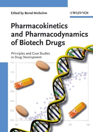 Pharmacokinetics and pharmacodynamics of biotech drugs : principles and case studies in drug development