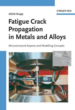 Fatigue Crack Propagation in Metals and Alloys Microstructural Aspects and Modelling Concepts