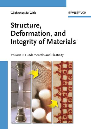 Structure, Deformation, and Integrity of Materials: Vols. 1 & 2: Fundamentals and Elasticity - Plasticity, Visco-Elasticity and Fracture.