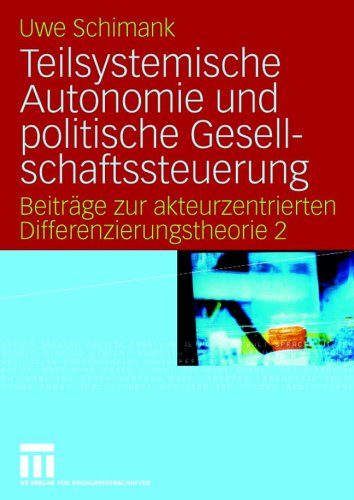 Teilsystemische Autonomie Und Politische Gesellschaftssteuerung
