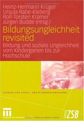 Bildungsungleichheit revisited : Bildung und soziale Ungleichheit vom Kindergarten bis zur Hochschule