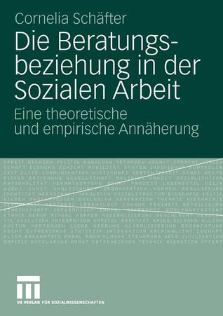 Die Beratungsbeziehung in Der Sozialen Arbeit