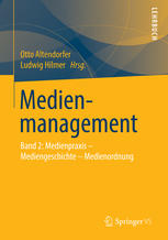 Medienmanagement : [ein Lehrbuch]n2, Medienpraxis - Mediengeschichte - Medienordnung