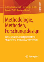 Methodologie, Methoden, Forschungsdesign : Ein Lehrbuch für fortgeschrittene Studierende der Politikwissenschaft