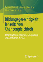 Bildungsgerechtigkeit jenseits von Chancengleichheit Theoretische und empirische Ergänzungen und Alternativen zu 'PISA'