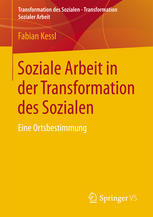 Soziale Arbeit in der Transformation des Sozialen Eine Ortsbestimmung