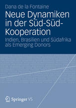 Neue Dynamiken in der Süd-Süd-Kooperation : Indien, Brasilien und Südafrika als Emerging Donors