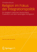 Religion im Fokus der Integrationspolitik : Ein Vergleich zwischen Deutschland, Frankreich und dem Vereinigten Königreich