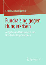 Fundraising gegen Hungerkrisen : Aufgaben und Wirksamkeit von Non-Profit-Organisationen.