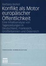 Konflikt als Motor europäischer Öffentlichkeit : eine Inhaltsanalyse von Tageszeitungen in Deutschland, Frankreich, Grossbritannien und Österreich