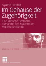 Im Gehäuse der Zugehörigkeit : Eine kritische Bestandsaufnahme des Mainstream-Multikulturalismus