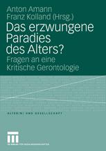 Das erzwungene Paradies des Alters? Fragen an eine Kritische Gerontologie