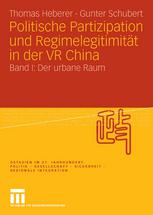 Politische Partizipation und Regimelegitimität in der VR China : Band I: Der urbane Raum