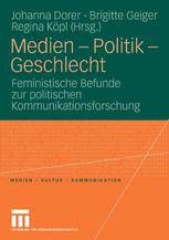 Medien, Politik, Geschlecht : Feministische Befunde zur politischen Kommunikationsforschung