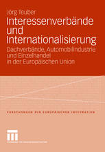 Interessenverbände und Internationalisierung Dachverbände, Automobilindustrie und Einzelhandel in der Europäischen Union