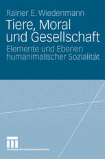 Tiere, Moral und Gesellschaft : Elemente und Ebenen humanimalischer Sozialität