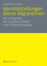 Identitätsbildungen älterer Migrantinnen : die Fotografie als Ausdrucksmittel und Erkenntnisquelle