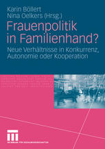 Frauenpolitik in Familienhand? Neue Verhältnisse in Konkurrenz, Autonomie oder Kooperation