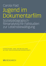 Jugend im Dokumentarfilm : sozialpädagogisch-filmanalytische Fallstudien zur Lebensbewältigung