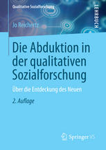 Die Abduktion in der qualitativen Sozialforschung : Über die Entdeckung des Neuen