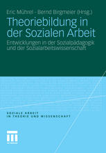 Theoriebildung in der Sozialen Arbeit Entwicklungen in der Sozialpädagogik und der Sozialarbeitswissenschaft