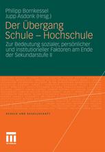 Der Übergang Schule - Hochschule Zur Bedeutung sozialer, persönlicher und institutioneller Faktoren am Ende der Sekundarstufe II