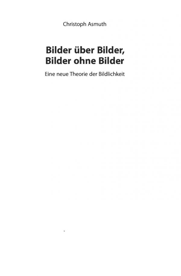 Bilder über Bilder, Bilder ohne Bilder : eine neue Theorie der Bildlichkeit