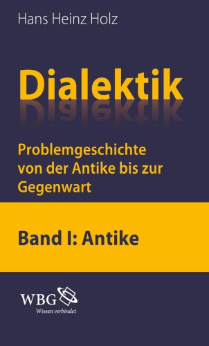 Dialektik. Bd. 5 : Problemgeschichte von der Antike bis zur Gegenwart : Einheit und Widerspruch 3 : die Ausbreitung der Dialektik