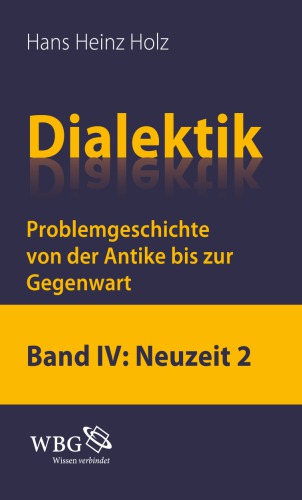 Dialektik. Bd. 5 : Problemgeschichte von der Antike bis zur Gegenwart : Einheit und Widerspruch 3 : die Ausbreitung der Dialektik