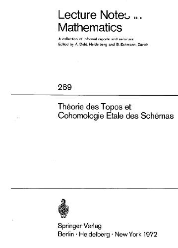 Theorie Des Topos Et Cohomologie Etale Des Schemas. Seminaire de Geometrie Algebrique Du Bois-Marie 1963-1964 (Sga 4)