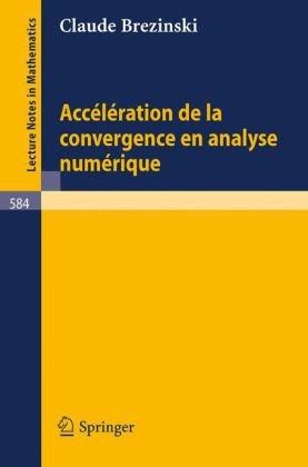 Acceleration de la convergence en analyse numerique (Lecture Notes in Mathematics) (French Edition)